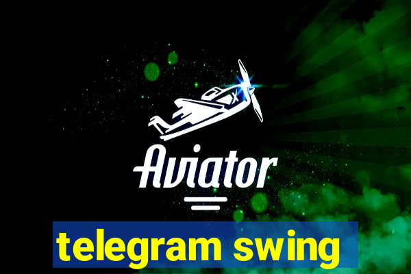 telegram swing